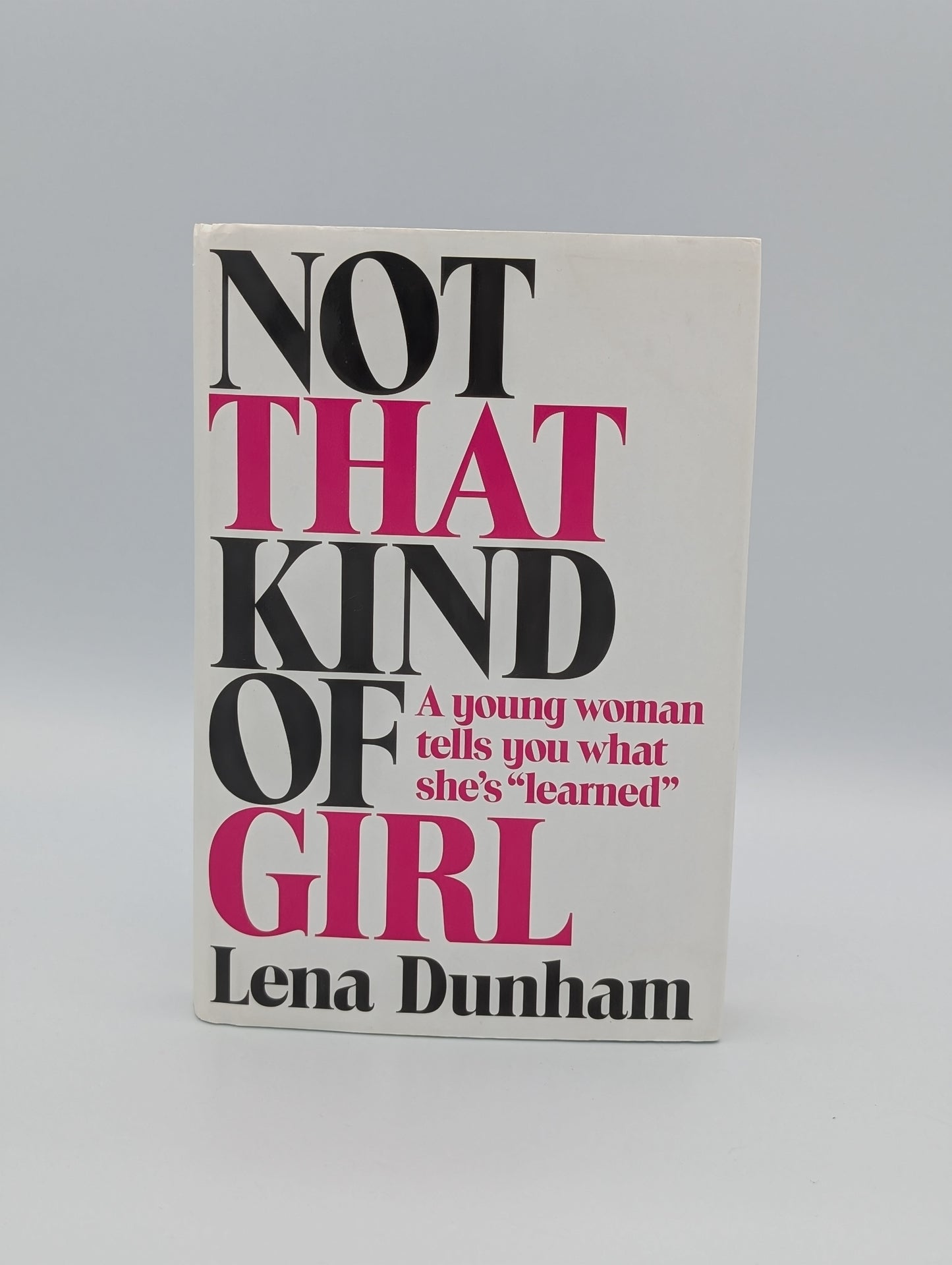 Not That Kind of Girl: A Young Woman Tells You What She's "Learned"