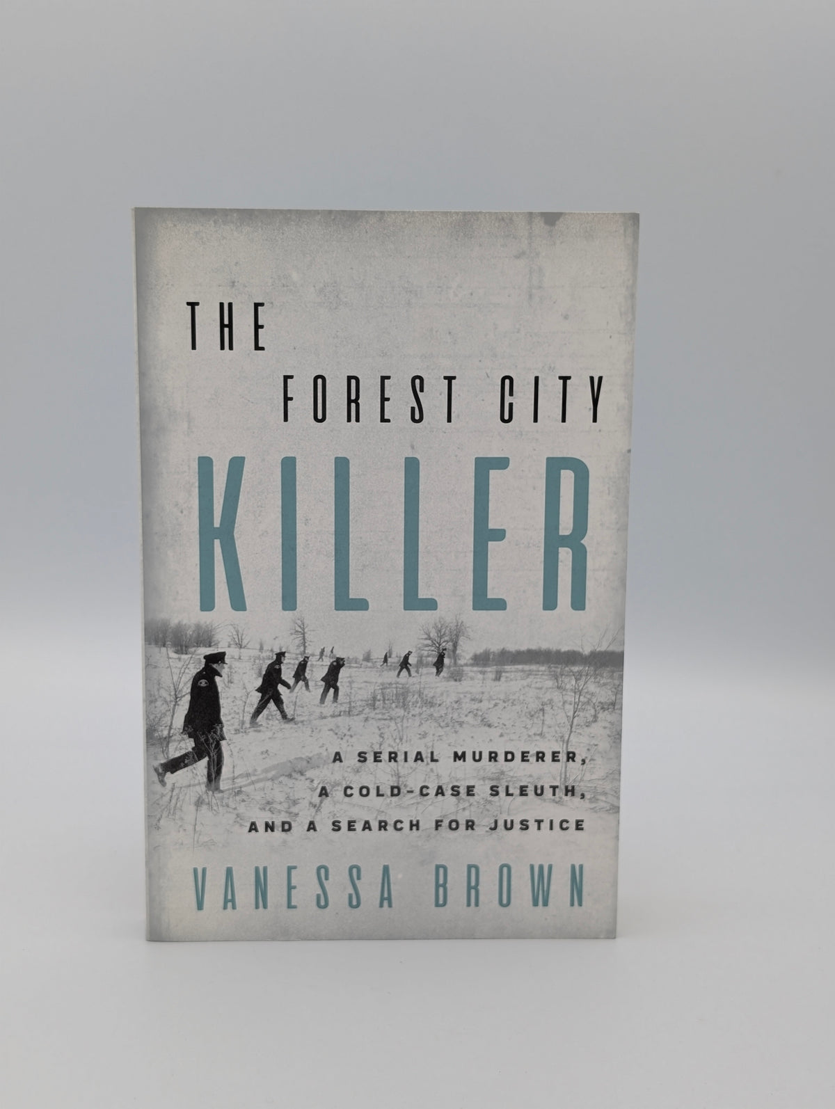 The Forest City Killer: A Serial Murderer, a Cold-Case Sleuth, and a Search for Justice