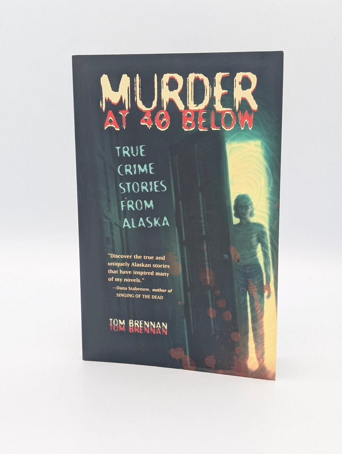 Murder at 40 Below: True Crime Stories from Alaska
